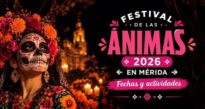 Festival de las Ánimas 2026 en Mérida: fechas y actividades